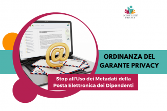 Garante Privacy: Stop all'Uso dei Metadati della Posta Elettronica dei Dipendenti senza Adeguata Tutela della Privacy