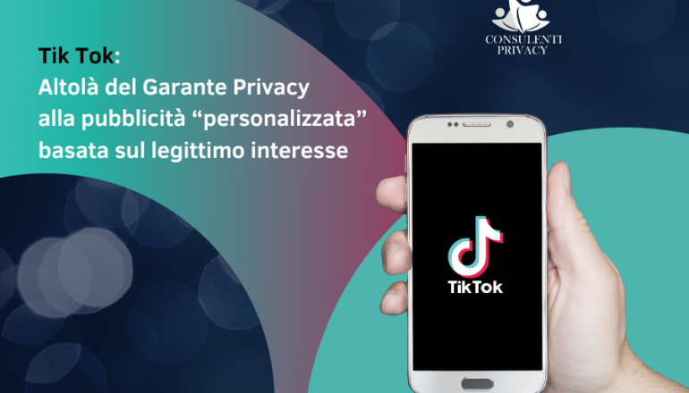 Tik Tok: Altolà del Garante Privacy alla pubblicità “personalizzata” basata sul legittimo interesse