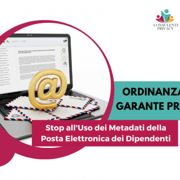 Garante Privacy: Stop all'Uso dei Metadati della Posta Elettronica dei Dipendenti senza Adeguata Tutela della Privacy